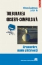 Tulburarea obsesiv-compulsiva. Circumscriere, modele si interventii