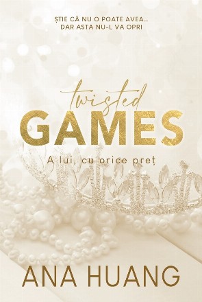 Twisted Games. A lui cu orice pret. Volumul 2 din seria Twisted