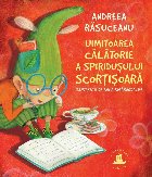 Uimitoarea călătorie spiriduşului Scorţişoară