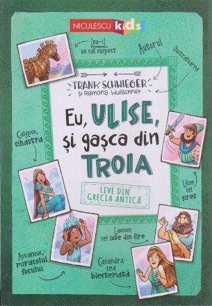 Eu, Ulise, şi gaşca din Troia : live din Grecia Antică