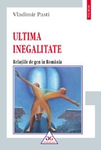 Ultima inegalitate. Relatiile de gen in Romania