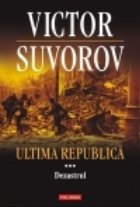 Ultima republica Volumul III: Dezastrul