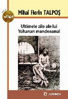 Ultimele zile ale lui Yohanan mandeeanul : roman de ficţiune spirituală şi religioasă
