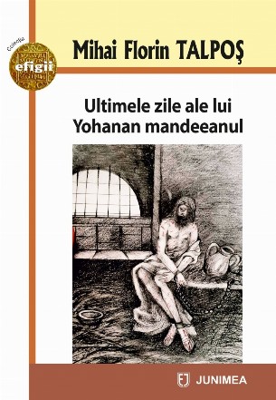 Ultimele zile ale lui Yohanan mandeeanul : roman de ficţiune spirituală şi religioasă