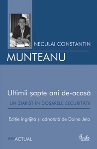 Ultimii sapte ani de-acasa. Un ziarist in dosarele Securitatii