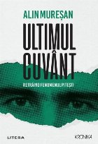 Ultimul cuvânt : retrăind fenomenul Piteşti