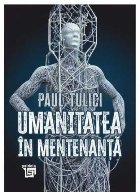 Umanitatea în mentenanţă : diagnoza contemporaneităţii