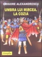 UMBRA LUI MIRCEA COZIA