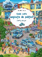 Unde este maşinuţa de poliţie? : caută şi găseşte