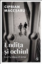Undiţa şi ochiul eseuri şi