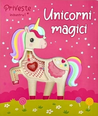 Unicorni magici : priveşte înăuntru!