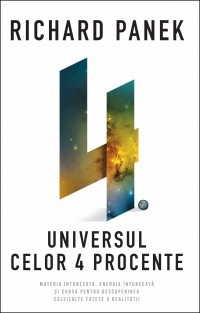 Universul celor 4 procente. Materia intunecata, energia intunecata si cursa pentru descoperirea celeilalte fatete a realitatii