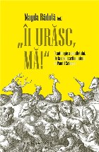 Ii urasc, ma! O antologie a pamfletului. De la cronicarii munteni la Pamfil Seicaru