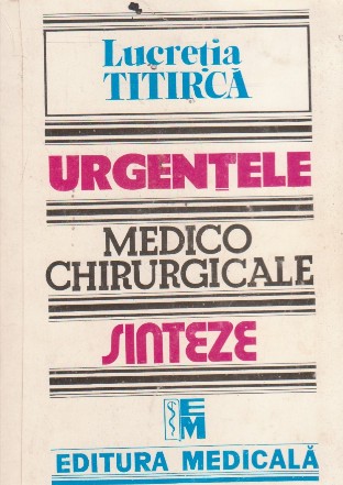 Urgentele medico-chirurgicale. Sinteze pentru asistentii medicali. Editia a III-a
