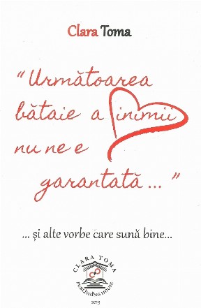 Urmatoarea bataie a inimii nu ne e garantata si alte vorbe care suna bine