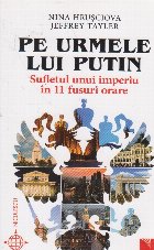Pe urmele lui Putin. Sufletul unui imperiu in 11 fuse orare