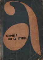 Urmele nu se sterg - Povestiri si nuvele inspirate din activitatea ofiterilor si subofiterilor de militie