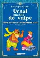 Ursul păcălit de vulpe : carte de citit cu litere mari de tipar