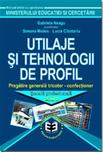 Utilaje si tehnologii de profil. Manual pentru Scoala de arte si meserii. Anul II