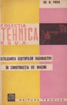 Utilizarea izotopilor radioactivi constructia masini