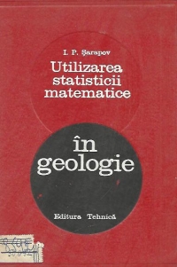 Utilizarea statisticii matematice in geologie (Traducere din limba rusa)