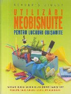 Utilizari neobisnuite pentru lucruri obisnuite
