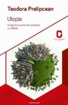 Utopia. Imaginarul social intre proiectie si realitate