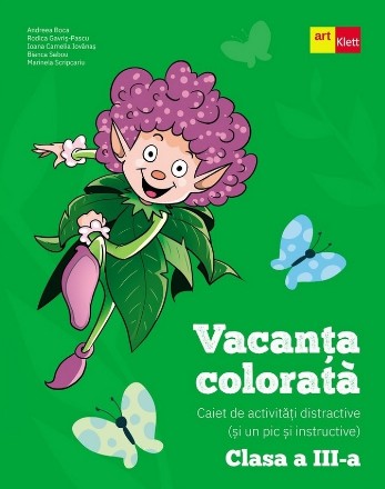 Vacanţa colorată : caiet de activităţi distractive (şi un pic şi instructive),clasa a III-a