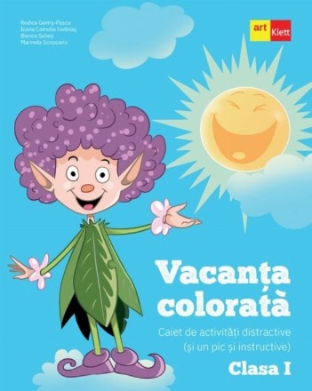 Vacanta colorata. Caiet de activitati distractive (si un pic si instructive). Clasa I