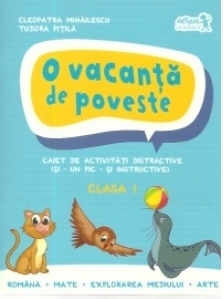 O vacanta de poveste. Caiet de activitati distractive, clasa a I-a