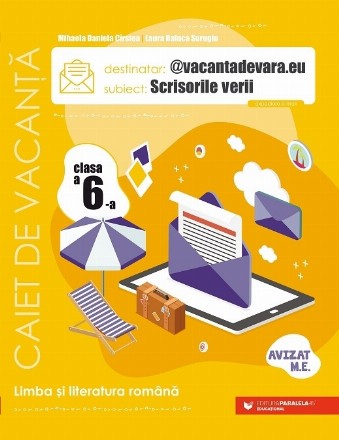 @vacantadevara.eu. Scrisorile verii. Caiet de vacanta pentru limba si literatura romana. Clasa a VI-a