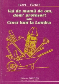 Vai de mama de om, dom profesor! sau cinci luni la Londra
