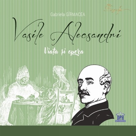 Vasile Alecsandri : viaţa şi opera