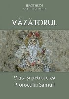 Vazatorul. Viata si petrecerea Prorocului Samuil
