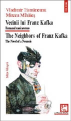 Vecinii lui Franz Kafka. Romanul unei nevroze/ The Neighbors of Franz Kafka. The Novel of a Neurosis