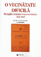 vecinătate dificilă relaţiile româno ruse/sovietice