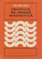 Vehicule pe perna magnetica - Propulsie, levitatie si ghidaj