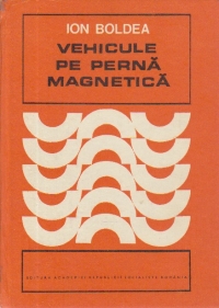 Vehicule pe perna magnetica - Propulsie, levitatie si ghidaj