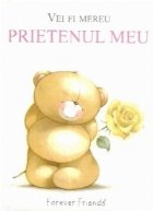 Vei fi mereu prietenul meu Vei fi mereu prietenul meu