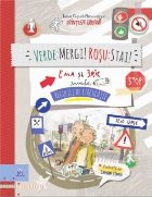 Verde mergi! Roşu stai! : Ema şi Eric învaţă regulile de circulaţie