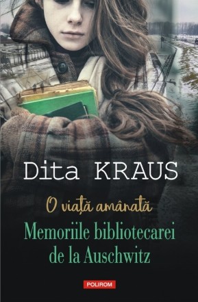 O viață amânată. Memoriile bibliotecarei de la Auschwitz