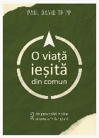 O viaţă ieşită din comun