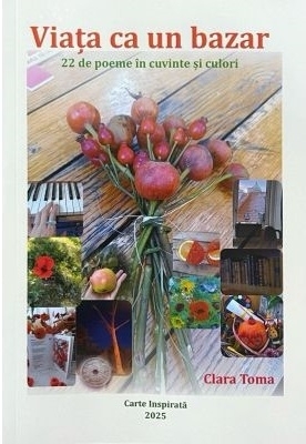 Viaţa ca un bazar : 22 de poeme în cuvinte şi culori