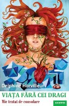 Viaţa fără cei dragi : mic tratat de consolare