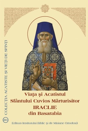 Viaţa şi acatistul Sfântului Cuvios Mărturisitor Iraclie din Basarabia (3 august)