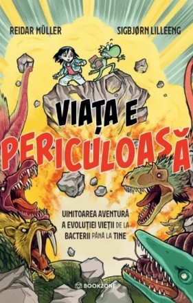 Viaţa e periculoasă