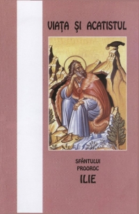 Viata si acatistul Sfantului Prooroc Ilie (20 Iulie)