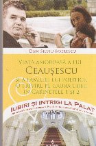 Viata amoroasa lui Ceausescu familiei