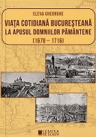 Viata cotidiana bucuresteana apusul domniilor