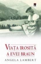Viata irosita Evei Braun